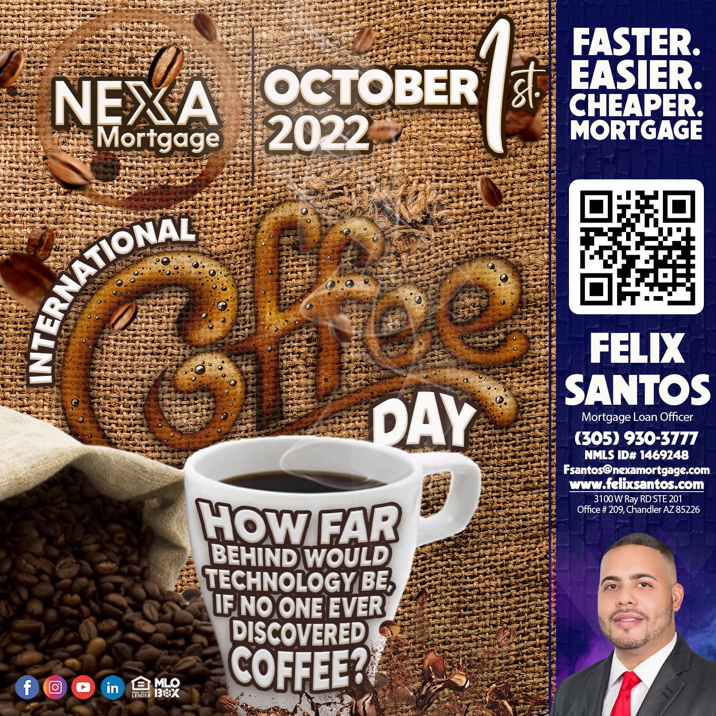 INTERNATIONAL COFFEE DAY 2022 - Felix Santos -Mortgage Loan Officer